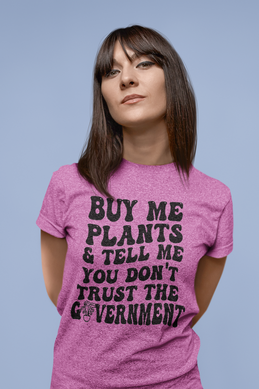 Buy Me Plants And Tell Me You Don't Trust The Government